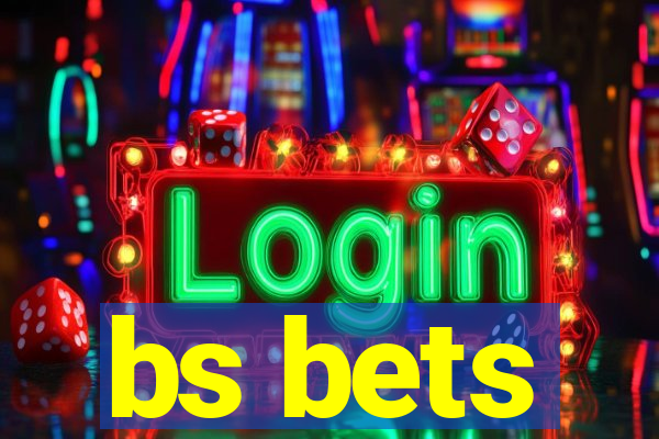 bs bets